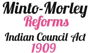 Minto Morley Reforms 1909Indian Council Act 1909History of Pakistan and IndiaPakistan Affairs [upl. by Ennovyhc]