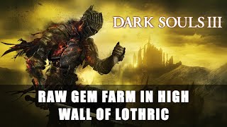 Dark Souls 3 Raw Gem Farm in High Wall of Lothric [upl. by Onilegna]