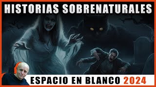 Espacio en Blanco  Historias Sobrenaturales 28072024 [upl. by Sudaorb]