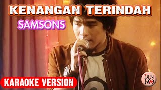 🔴SAMSONS KENANGAN TERINDAH KARAOKE VERSION‼️ [upl. by Alekehs]