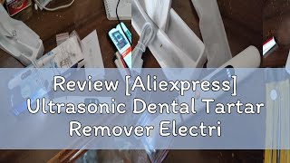 Review Aliexpress Ultrasonic Dental Tartar Remover Electric Ultra Sonic Dental Calculus Remover P [upl. by Coe]