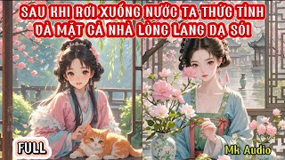 SAU KHI RƠI XUỐNG NƯỚC  ĐÍCH NỮ THỨC TỈNH VẢ MẶT CẢ GIA ĐÌNH LÒNG LANG DẠ SÓI  MK AUDIO [upl. by Marissa605]