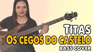 BASS COVER Os Cegos do Castelo  Titãs [upl. by Jehiel]