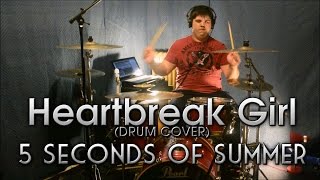 Heartbreak Girl  5 Seconds of Summer Drum Cover [upl. by Mitinger]