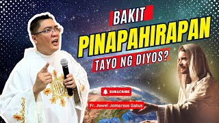 VERY TOUCHING BAKIT PINAPAHIRAPAN TAYO NG DIYOS INSPIRING HOMILY II FR JOWEL JOMARSUS GATUS [upl. by Noyk]