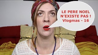 Le père Noël nexiste pas  Vlogmas  16 [upl. by Norac]