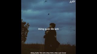 Đừng Quên Tên Anh  Hoa Vinh  Alex Lam Cover  Lyrics Video [upl. by Larochelle485]