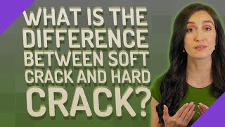 What is the difference between soft crack and hard crack [upl. by Oniuqa788]