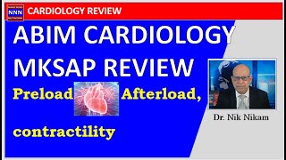 ABIM MKSAP  CARDIOLOGY REVIEW  PRELOAD AFTERLOAD CONTRCTILITY  Dr Nik Nikam [upl. by Orlene356]