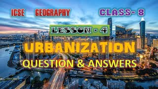 Urbanization  ICSE Class 8  Geography Lesson 4  Question and answers [upl. by Clellan]