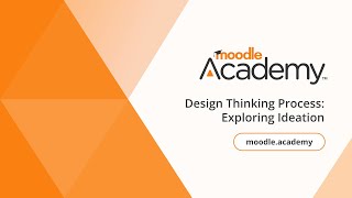 Design Thinking Process Exploring Ideation  Moodle Academy [upl. by Nahsrad]