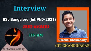 InterviewIISc BangaloreIntPhD2021JEST83AIRIITJAMNilachal Chakraborty IITGHANDINAGAR [upl. by Oira148]