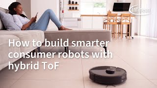 How to build smarter consumer robots with hybrid ToF  Infineon [upl. by Bergman]