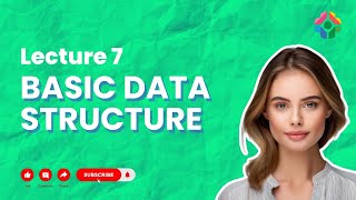 Lecture 7 Basic Data Structure [upl. by Ashjian580]