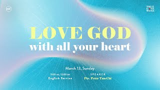 Love God With All Your Heart  Ptr Peter TanChi [upl. by Lugar527]