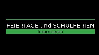 Feiertage und Schulferien importieren [upl. by Peedus419]