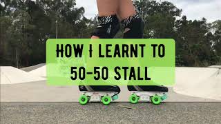 How I Learnt to 5050 Stall on Roller Skates [upl. by Lacombe]