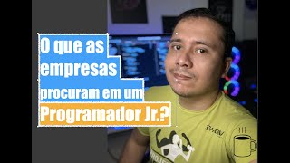 O que as empresas buscam em um programador Jr [upl. by Ellora610]