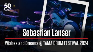 Sebastian Lanser  Wishes and Dreams  50th Anniversary TAMA Drum Festival 2024 [upl. by Notsew]