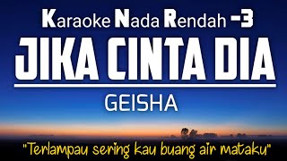 Geisha  Jika Cinta Dia Karaoke Lower Key Nada Rendah 3 [upl. by Eboj773]