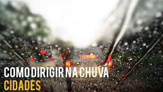 DICAS DE COMO DIRIGIR CARROS EM DIAS DE CHUVA DENTRO DAS CIDADES [upl. by Letty49]