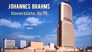 Victor Lyadov plays Brahms 4 Klavierstücke op119 [upl. by Annoet496]