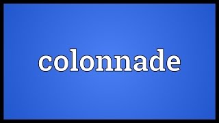 Colonnade Meaning [upl. by Edyaj]