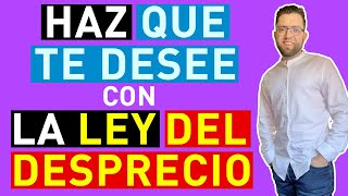 COMO HACER que te DESEE LA LEY DEL DESPRECIO [upl. by Llertnor]