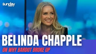 Belinda Chapple On Why Bardot Broke Up [upl. by Chaille]