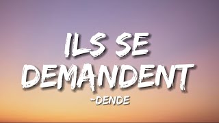 Denden  Ils Se Demandment ParolesLyrics [upl. by Ahsikin]