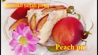 Kəsmikli şaftalı piroq  Peach pie [upl. by Nev897]