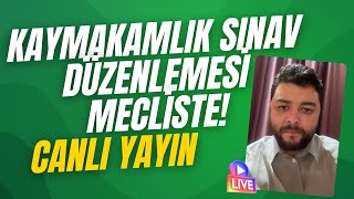 KAYMAKAMLIK SINAV DÜZENLEMESİ MECLİSTE KAYMAKAMLIK SINAVI NE ZAMAN YAPILIR [upl. by Thilda]