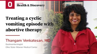 Treating a cyclic vomiting episode with abortive therapy  Ohio State Medical Center [upl. by Heaps258]