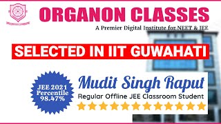 MUDIT SINGH RAJPUT  SELECTED IN IIT  PERCENTILE9847  ORGANON CLASSES  JEE2021 [upl. by Engis226]