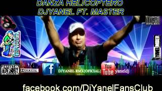 DANZA HELICOPTERO  DJYANEL FT MASTER [upl. by Raman]