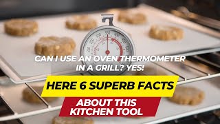 Can I Use An Oven Thermometer In A Grill Yes Here 6 Superb Facts About This Kitchen Tool [upl. by Fay166]