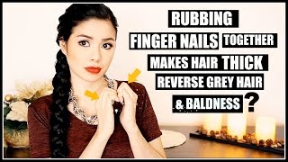 Can Rubbing Fingernails Together Make Hair Grow Reverse Grey Hair amp Regrow Bald Spots [upl. by Esirtal]