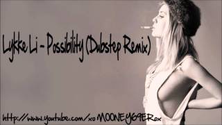 Lykke Li Possibility Dubstep Remix [upl. by Aifas]