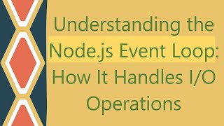 Understanding the Nodejs Event Loop How It Handles IO Operations [upl. by Yanal]