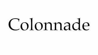 How to Pronounce Colonnade [upl. by Franni]