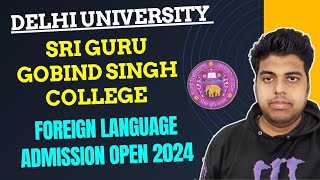 Sri Guru Gobind Singh College Foreign Language Admission Open 2024 DU Foreign Language Courses 2024 [upl. by Flanna13]