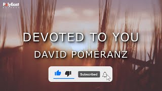 David Pomeranz  Devoted To You Official Lyric Video [upl. by Bak90]