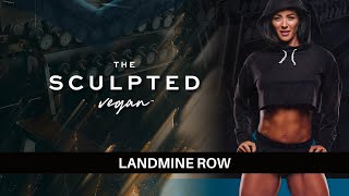 The Sculpted Vegan Exercise Tutorial Landmine Row [upl. by Duhl]