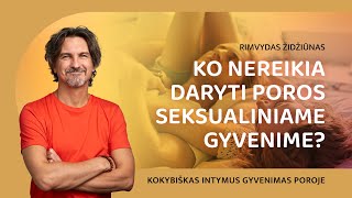 Ko nereikia daryti poros seksualiniame gyvenime [upl. by Michaud]