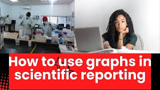 How to use graphs in scientific reporting [upl. by Sewole]