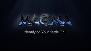 Identify Your Magma Kettle Grill [upl. by Caplan]