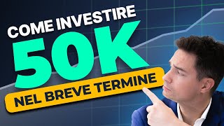 Come Investire €50000 in Sicurezza Strategie per il Breve Termine [upl. by Ardnasirhc]