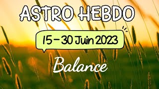 🔮 BALANCE 🔮 Semaines du 15 au 30 JUIN 2023 ✨  ✨ [upl. by Eniamor]