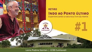 Indo ao Ponto Último 1  Retiro com Lama Samten [upl. by Terle]