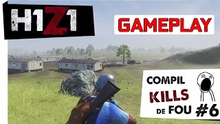 H1Z1 ● COMPIL KILLS DE FOU 6 [upl. by Cicero]